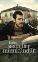 Bütün Saadetler Mümkündür izle